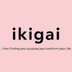 Ikigai: How Finding Your Purpose Transforms Your Life